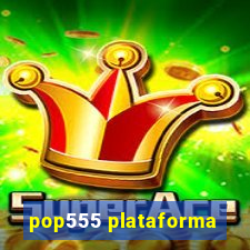 pop555 plataforma